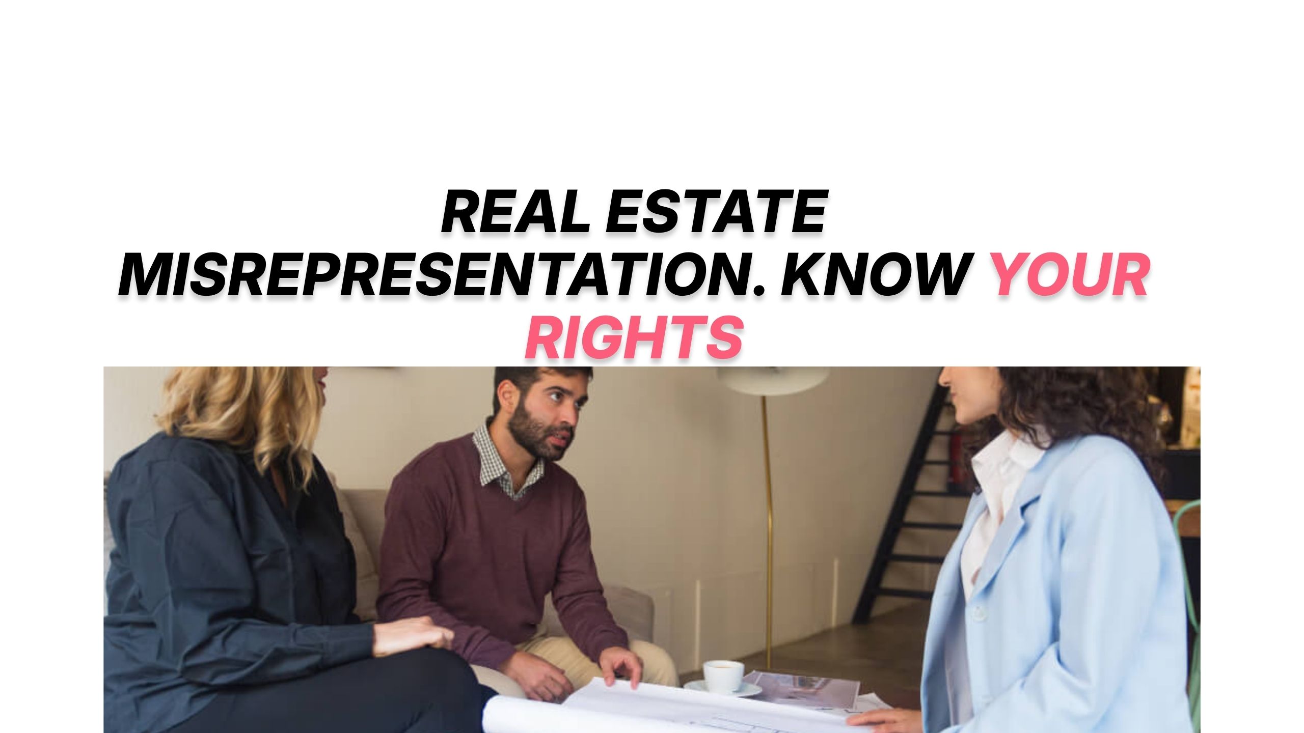 Real Estate Misrepresentation in California, And When to Hire a Real Estate Litigation Attorney