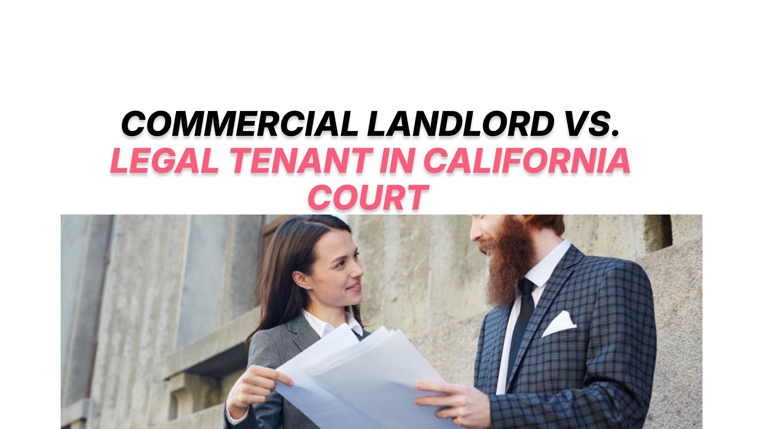 Commercial Landlord vs. Tenant in California Court, Who Wins and Why