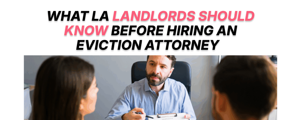 What Los Angeles Landlords Should Know Before Hiring an Eviction Attorney
