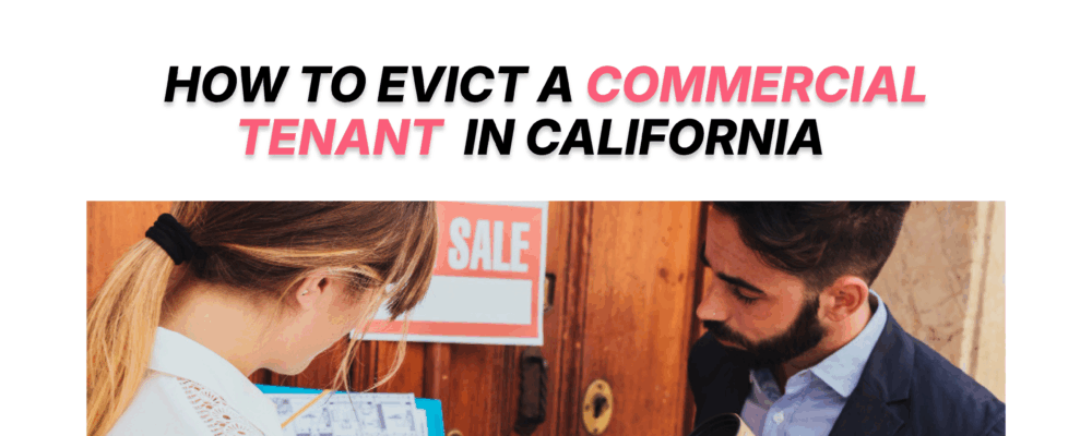 How to Evict a Commercial Tenant in California (Process, Timeline, and Legal Strategy)
