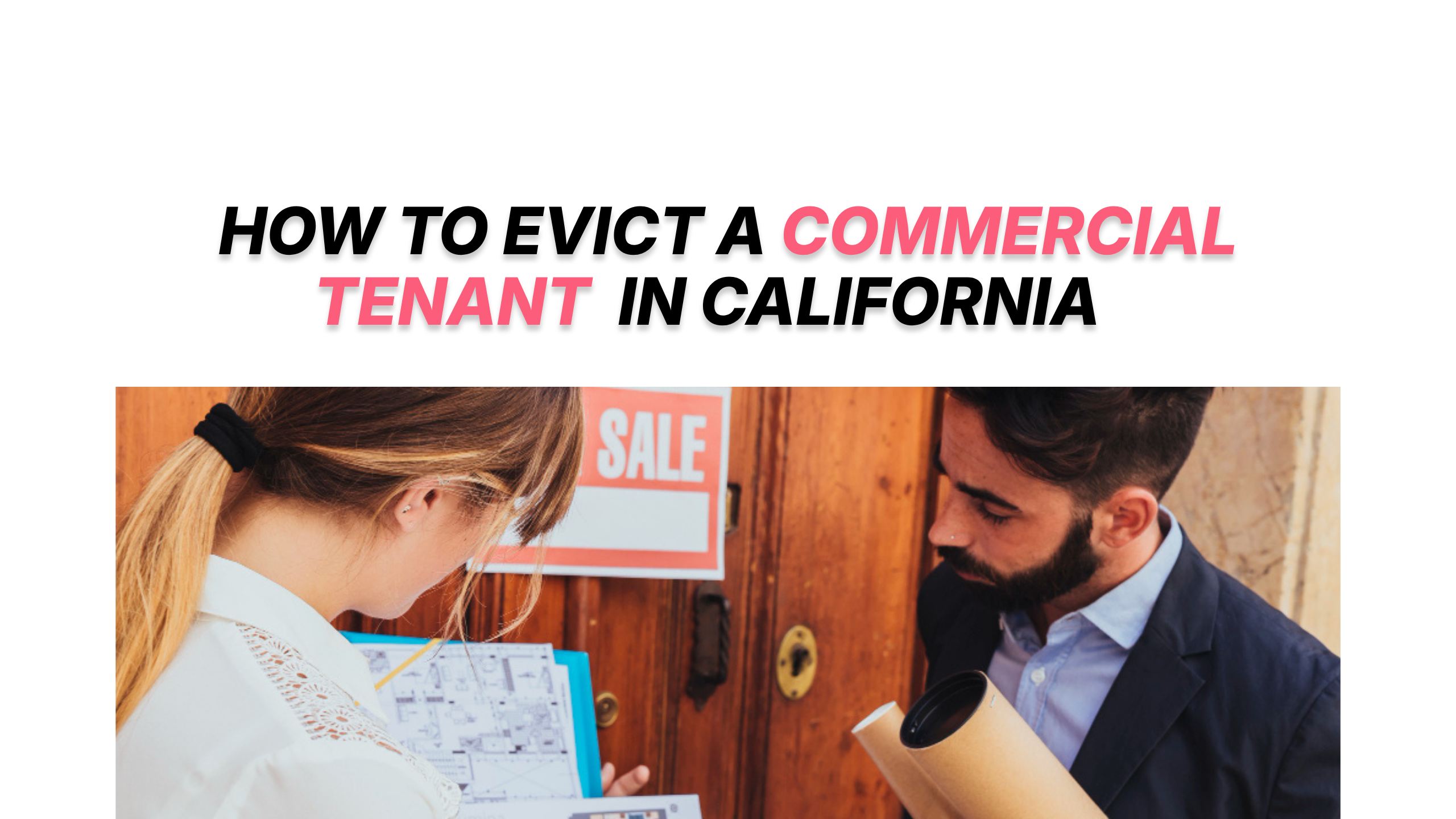 How to Evict a Commercial Tenant in California (Process, Timeline, and Legal Strategy)