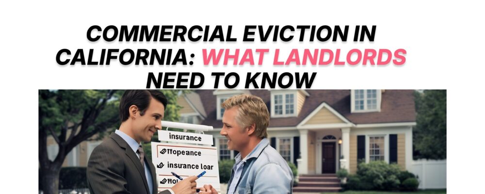 Commercial Eviction in California: What Landlords Need to Know