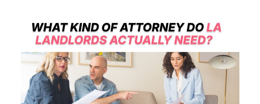 What Kind of Attorney Do LA Landlords Actually Need?
