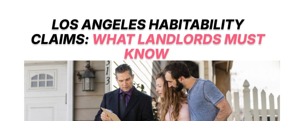 Los Angeles Habitability Claims: What Landlords Must Know