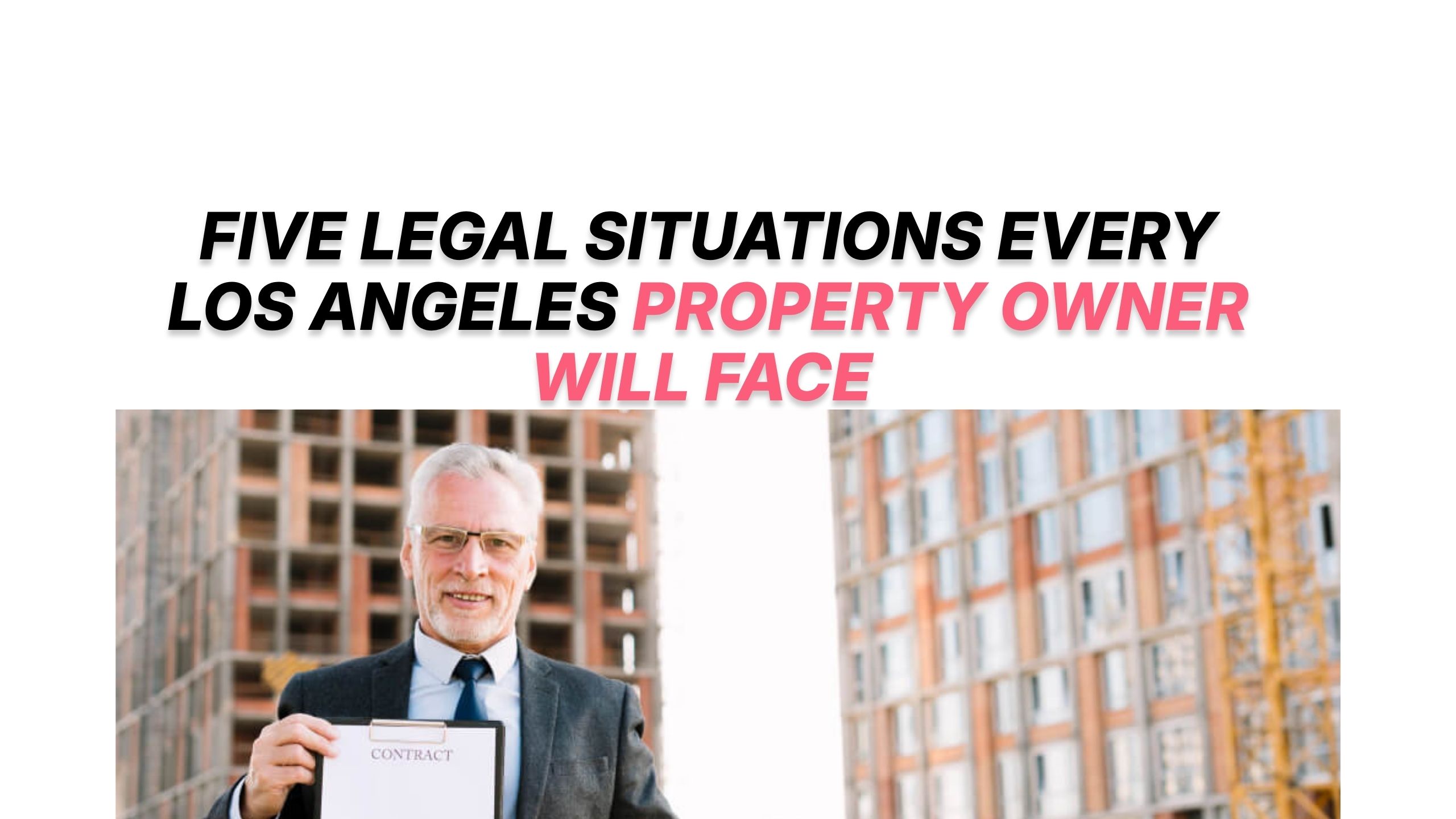 Five Legal Situations Every Los Angeles Property Owner Will Face